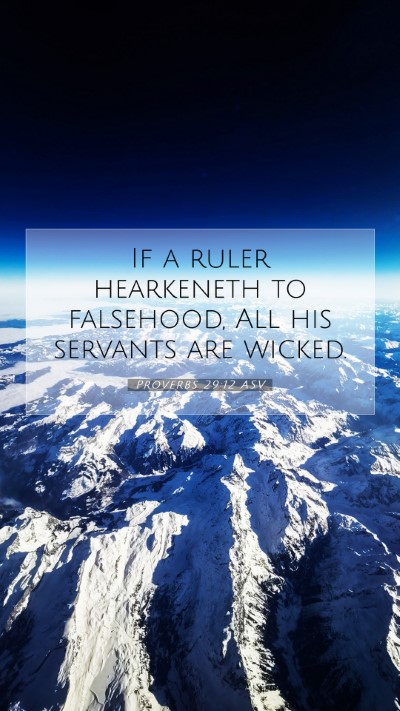 Picture 07 - Proverbs 29:12 ASV Mobile Phone Wallpaper - If a ruler hearkeneth to falsehood, All his - Mobile Bible Verse Wallpaper