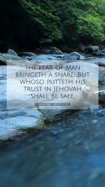 Picture 07 - Proverbs 29:25 ASV Mobile Phone Wallpaper - The fear of man bringeth a snare; But whoso - Mobile Bible Verse Wallpaper