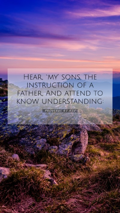 Picture 07 - Proverbs 4:1 ASV Mobile Phone Wallpaper - Hear, `my' sons, the instruction of a father, And - Mobile Bible Verse Wallpaper