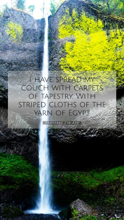 Picture 07 - Proverbs 7:16 ASV Mobile Phone Wallpaper - I have spread my couch with carpets of tapestry, - Mobile Bible Verse Wallpaper
