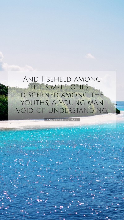 Picture 07 - Proverbs 7:7 ASV Mobile Phone Wallpaper - And I beheld among the simple ones, I discerned - Mobile Bible Verse Wallpaper