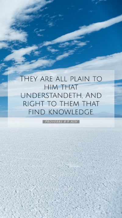 Picture 07 - Proverbs 8:9 ASV Mobile Phone Wallpaper - They are all plain to him that understandeth, And - Mobile Bible Verse Wallpaper