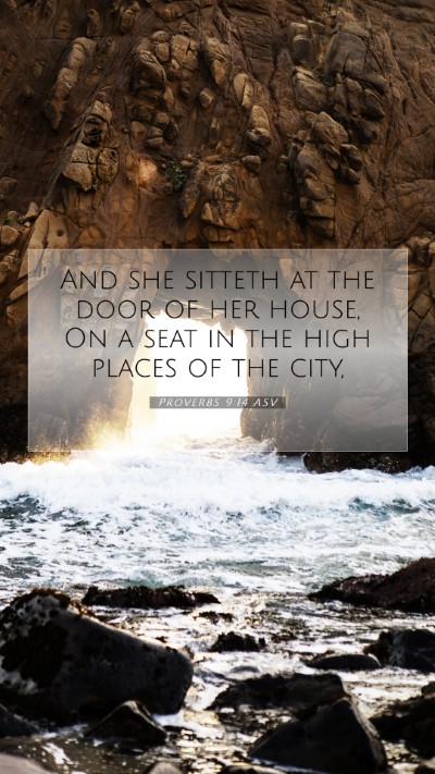 Picture 07 - Proverbs 9:14 ASV Mobile Phone Wallpaper - And she sitteth at the door of her house, On a - Mobile Bible Verse Wallpaper