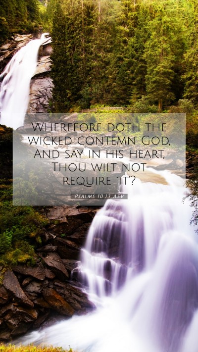 Picture 07 - Psalms 10:13 ASV Mobile Phone Wallpaper - Wherefore doth the wicked contemn God, And say in - Mobile Bible Verse Wallpaper