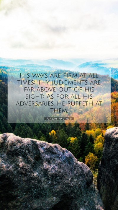 Picture 07 - Psalms 10:5 ASV Mobile Phone Wallpaper - His ways are firm at all times; Thy judgments are - Mobile Bible Verse Wallpaper