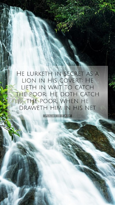 Picture 07 - Psalms 10:9 ASV Mobile Phone Wallpaper - He lurketh in secret as a lion in his covert; He - Mobile Bible Verse Wallpaper