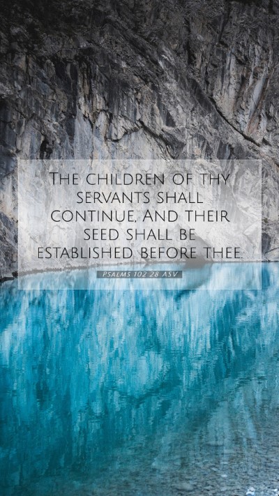Picture 07 - Psalms 102:28 ASV Mobile Phone Wallpaper - The children of thy servants shall continue, And - Mobile Bible Verse Wallpaper