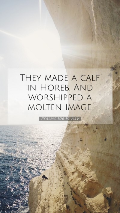 Picture 07 - Psalms 106:19 ASV Mobile Phone Wallpaper - They made a calf in Horeb, And worshipped a - Mobile Bible Verse Wallpaper