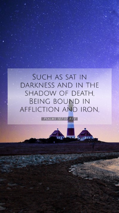 Picture 07 - Psalms 107:10 ASV Mobile Phone Wallpaper - Such as sat in darkness and in the shadow of - Mobile Bible Verse Wallpaper