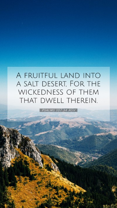 Picture 07 - Psalms 107:34 ASV Mobile Phone Wallpaper - A fruitful land into a salt desert, For the - Mobile Bible Verse Wallpaper