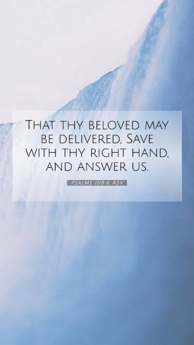Picture 07 - Psalms 108:6 ASV Mobile Phone Wallpaper - That thy beloved may be delivered, Save with thy - Mobile Bible Verse Wallpaper