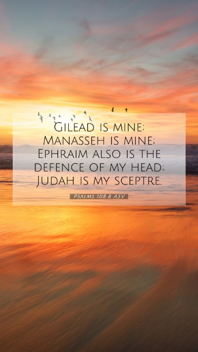 Picture 07 - Psalms 108:8 ASV Mobile Phone Wallpaper - Gilead is mine; Manasseh is mine; Ephraim also is - Mobile Bible Verse Wallpaper