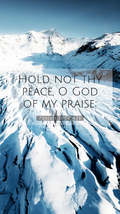 Picture 07 - Psalms 109:1 ASV Mobile Phone Wallpaper - Hold not thy peace, O God of my - Mobile Bible Verse Wallpaper