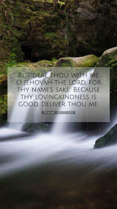 Picture 07 - Psalms 109:21 ASV Mobile Phone Wallpaper - But deal thou with me, O Jehovah the Lord, for - Mobile Bible Verse Wallpaper