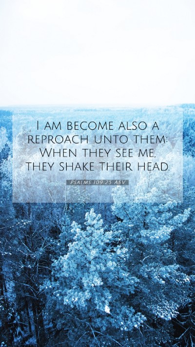 Picture 07 - Psalms 109:25 ASV Mobile Phone Wallpaper - I am become also a reproach unto them: When they - Mobile Bible Verse Wallpaper