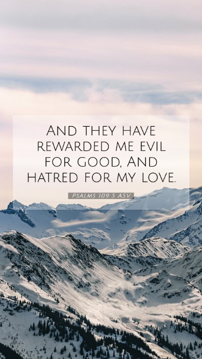 Picture 07 - Psalms 109:5 ASV Mobile Phone Wallpaper - And they have rewarded me evil for good, And - Mobile Bible Verse Wallpaper