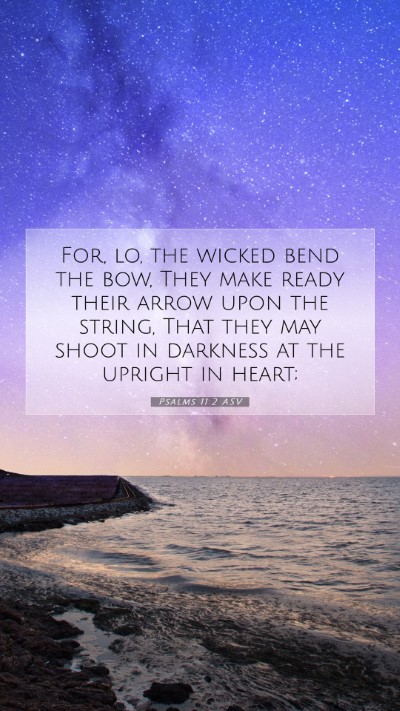 Picture 07 - Psalms 11:2 ASV Mobile Phone Wallpaper - For, lo, the wicked bend the bow, They make ready - Mobile Bible Verse Wallpaper