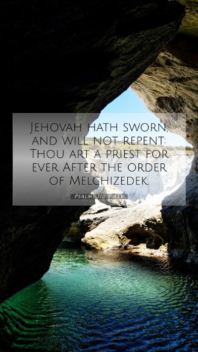 Picture 07 - Psalms 110:4 ASV Mobile Phone Wallpaper - Jehovah hath sworn, and will not repent: Thou art - Mobile Bible Verse Wallpaper