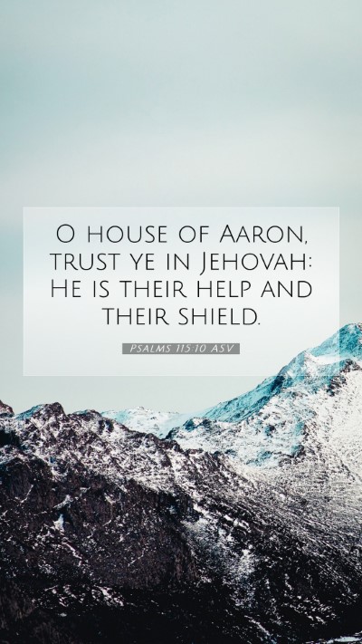 Picture 07 - Psalms 115:10 ASV Mobile Phone Wallpaper - O house of Aaron, trust ye in Jehovah: He is - Mobile Bible Verse Wallpaper