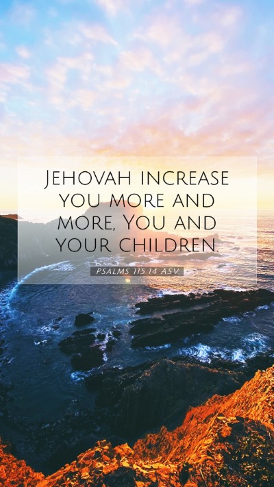 Picture 07 - Psalms 115:14 ASV Mobile Phone Wallpaper - Jehovah increase you more and more, You and your - Mobile Bible Verse Wallpaper