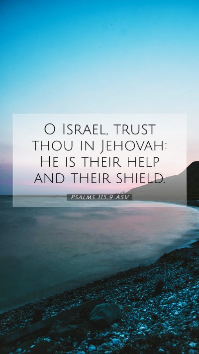 Picture 07 - Psalms 115:9 ASV Mobile Phone Wallpaper - O Israel, trust thou in Jehovah: He is their help - Mobile Bible Verse Wallpaper