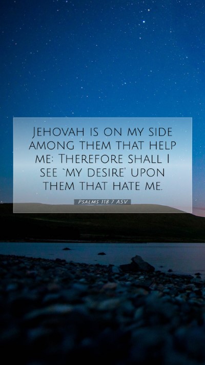 Picture 07 - Psalms 118:7 ASV Mobile Phone Wallpaper - Jehovah is on my side among them that help me: - Mobile Bible Verse Wallpaper