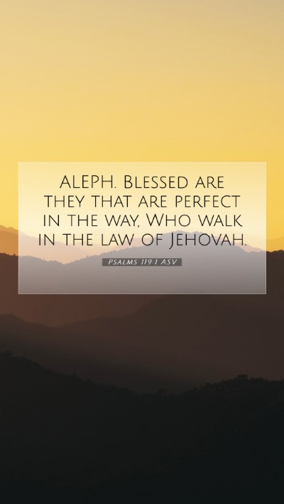 Picture 07 - Psalms 119:1 ASV Mobile Phone Wallpaper - ALEPH. Blessed are they that are perfect in the - Mobile Bible Verse Wallpaper