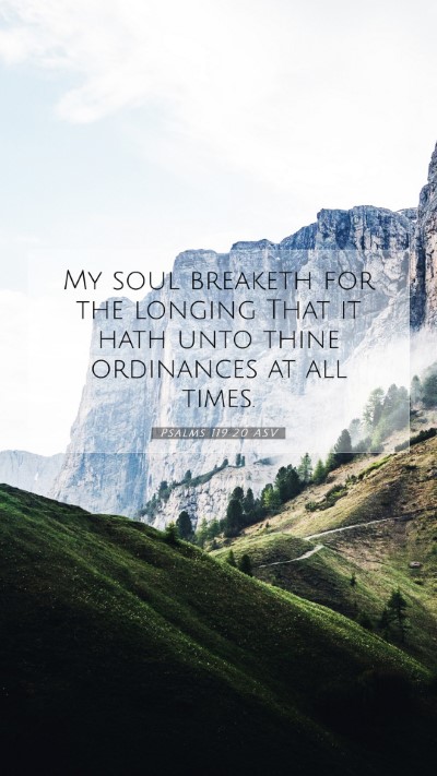 Picture 07 - Psalms 119:20 ASV Mobile Phone Wallpaper - My soul breaketh for the longing That it hath - Mobile Bible Verse Wallpaper