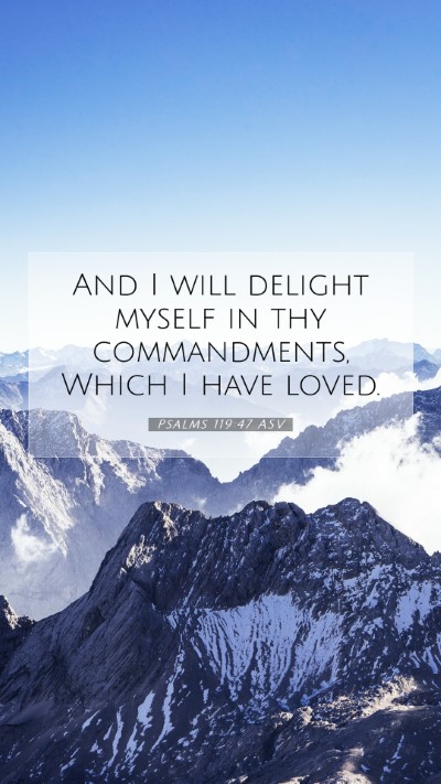 Picture 07 - Psalms 119:47 ASV Mobile Phone Wallpaper - And I will delight myself in thy commandments, - Mobile Bible Verse Wallpaper