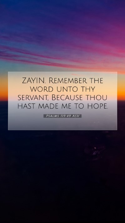 Picture 07 - Psalms 119:49 ASV Mobile Phone Wallpaper - ZAYIN. Remember the word unto thy servant, - Mobile Bible Verse Wallpaper