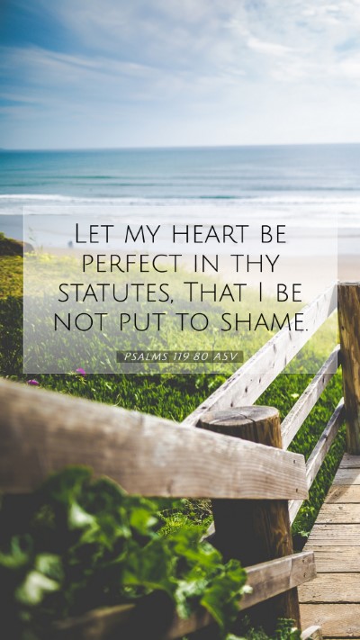 Picture 07 - Psalms 119:80 ASV Mobile Phone Wallpaper - Let my heart be perfect in thy statutes, That I - Mobile Bible Verse Wallpaper