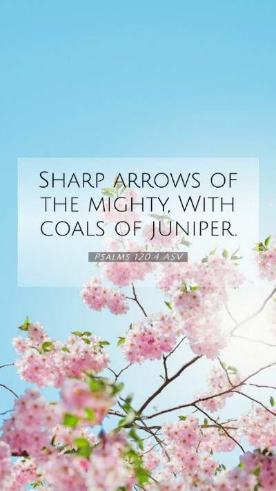 Picture 07 - Psalms 120:4 ASV Mobile Phone Wallpaper - Sharp arrows of the mighty, With coals of - Mobile Bible Verse Wallpaper