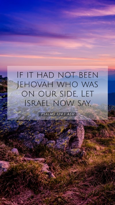 Picture 07 - Psalms 124:1 ASV Mobile Phone Wallpaper - If it had not been Jehovah who was on our side, - Mobile Bible Verse Wallpaper