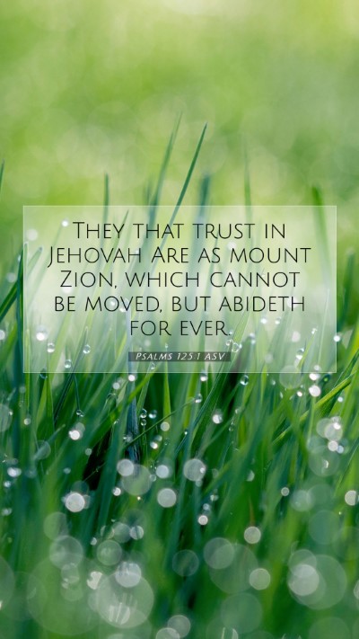 Picture 07 - Psalms 125:1 ASV Mobile Phone Wallpaper - They that trust in Jehovah Are as mount Zion, - Mobile Bible Verse Wallpaper