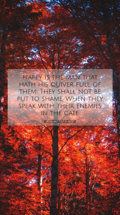 Picture 07 - Psalms 127:5 ASV Mobile Phone Wallpaper - Happy is the man that hath his quiver full of - Mobile Bible Verse Wallpaper