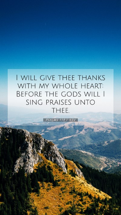 Picture 07 - Psalms 138:1 ASV Mobile Phone Wallpaper - I will give thee thanks with my whole heart: - Mobile Bible Verse Wallpaper