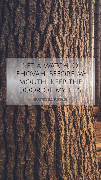 Picture 07 - Psalms 141:3 ASV Mobile Phone Wallpaper - Set a watch, O Jehovah, before my mouth; Keep the - Mobile Bible Verse Wallpaper