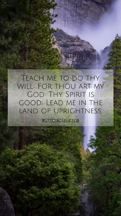 Picture 07 - Psalms 143:10 ASV Mobile Phone Wallpaper - Teach me to do thy will; For thou art my God: Thy - Mobile Bible Verse Wallpaper