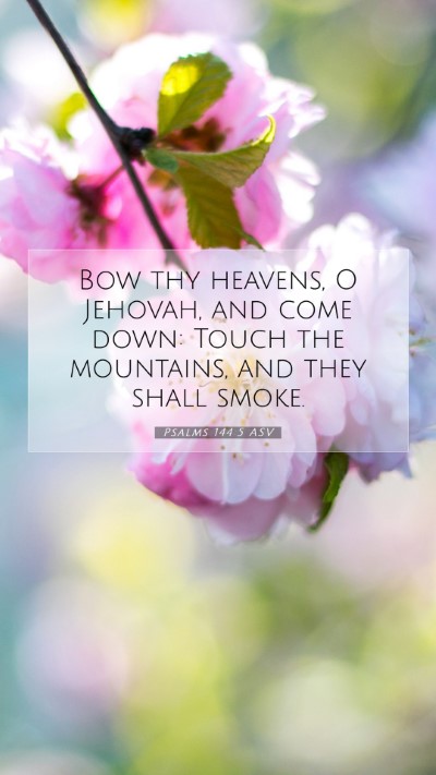 Picture 07 - Psalms 144:5 ASV Mobile Phone Wallpaper - Bow thy heavens, O Jehovah, and come down: Touch - Mobile Bible Verse Wallpaper