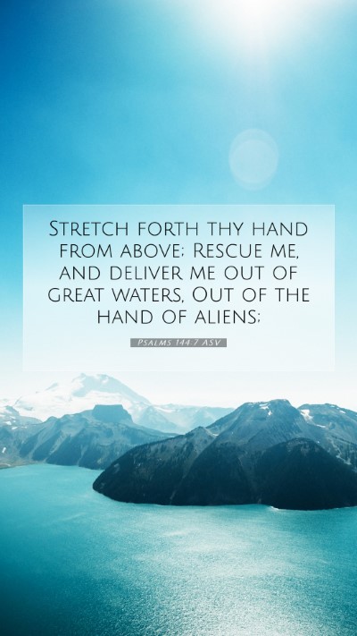Picture 07 - Psalms 144:7 ASV Mobile Phone Wallpaper - Stretch forth thy hand from above; Rescue me, and - Mobile Bible Verse Wallpaper
