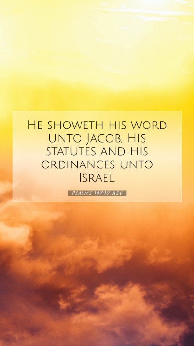 Picture 07 - Psalms 147:19 ASV Mobile Phone Wallpaper - He showeth his word unto Jacob, His statutes and - Mobile Bible Verse Wallpaper