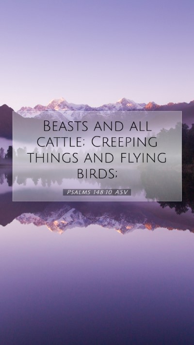 Picture 07 - Psalms 148:10 ASV Mobile Phone Wallpaper - Beasts and all cattle; Creeping things and flying - Mobile Bible Verse Wallpaper