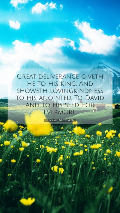 Picture 07 - Psalms 18:50 ASV Mobile Phone Wallpaper - Great deliverance giveth he to his king, And - Mobile Bible Verse Wallpaper