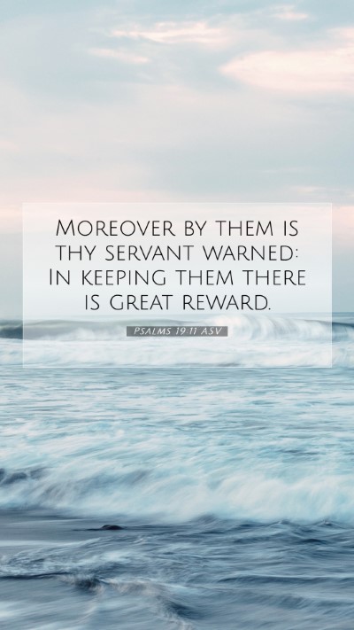 Picture 07 - Psalms 19:11 ASV Mobile Phone Wallpaper - Moreover by them is thy servant warned: In - Mobile Bible Verse Wallpaper