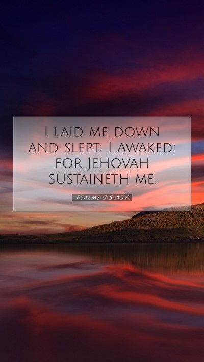 Picture 07 - Psalms 3:5 ASV Mobile Phone Wallpaper - I laid me down and slept; I awaked; for Jehovah - Mobile Bible Verse Wallpaper