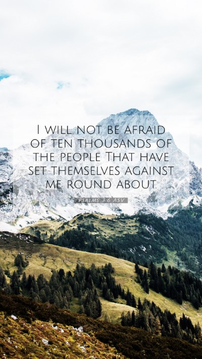 Picture 07 - Psalms 3:6 ASV Mobile Phone Wallpaper - I will not be afraid of ten thousands of the - Mobile Bible Verse Wallpaper