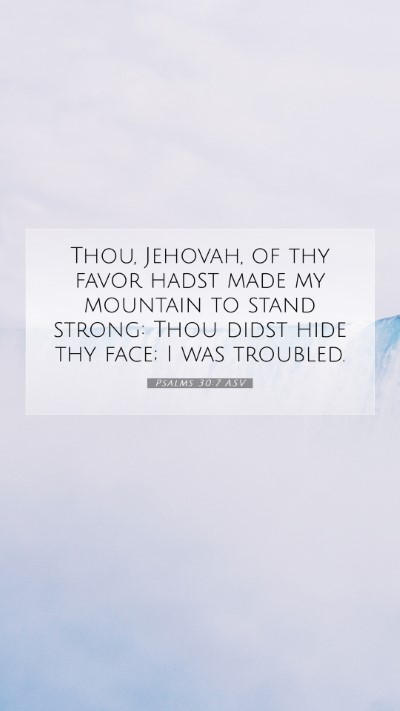 Picture 07 - Psalms 30:7 ASV Mobile Phone Wallpaper - Thou, Jehovah, of thy favor hadst made my - Mobile Bible Verse Wallpaper
