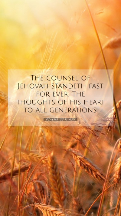 Picture 07 - Psalms 33:11 ASV Mobile Phone Wallpaper - The counsel of Jehovah standeth fast for ever, - Mobile Bible Verse Wallpaper