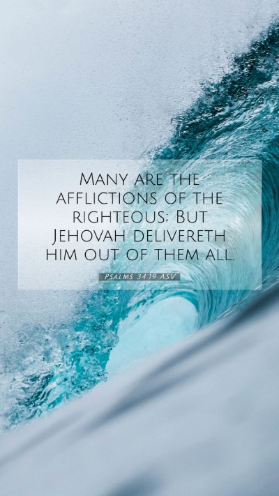 Picture 07 - Psalms 34:19 ASV Mobile Phone Wallpaper - Many are the afflictions of the righteous; But - Mobile Bible Verse Wallpaper