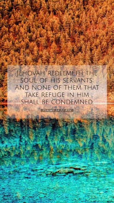 Picture 07 - Psalms 34:22 ASV Mobile Phone Wallpaper - Jehovah redeemeth the soul of his servants; And - Mobile Bible Verse Wallpaper